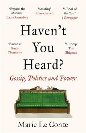 Seller image for Haven't You Heard? : Gossip, Politics and Power for sale by Smartbuy