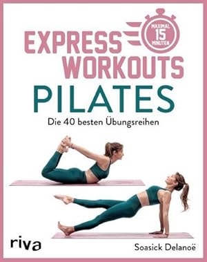 Bild des Verkufers fr Express-Workouts - Pilates : Die 40 besten bungsreihen. Maximal 15 Minuten zum Verkauf von Smartbuy