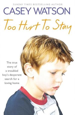 Imagen del vendedor de Too Hurt to Stay : The True Story of a Troubled Boy's Desperate Search for a Loving Home a la venta por Smartbuy