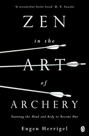 Bild des Verkufers fr Zen in the Art of Archery : Training the Mind and Body to Become One zum Verkauf von Smartbuy