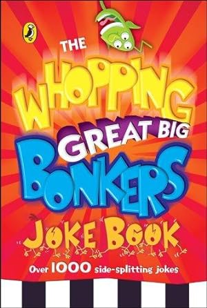 Imagen del vendedor de The Whopping Great Big Bonkers Joke Book a la venta por WeBuyBooks