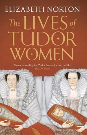 Bild des Verkufers fr The Lives of Tudor Women zum Verkauf von Smartbuy