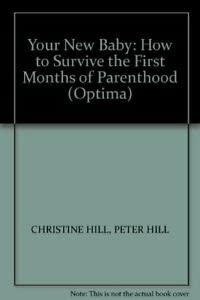 Seller image for Your New Baby - How To Survive The First Months Of: Parenthood (Optima S.) for sale by WeBuyBooks