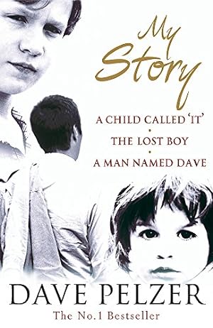 Seller image for My Story: A Child Called It, The Lost Boy, A Man Named Dave for sale by WeBuyBooks