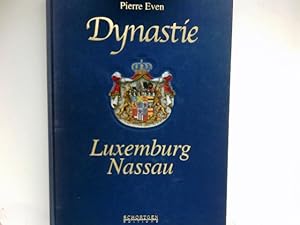 Dynastie Luxemburg-Nassau : Von den Grafen zu Nassau zu den Großherzögen von Luxemburg ; eine neu...