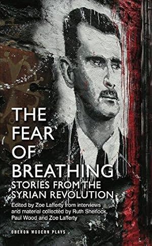 Bild des Verkufers fr The Fear of Breathing: Stories from the Syrian Revolution (Oberon Modern Plays) zum Verkauf von WeBuyBooks