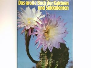 Das grosse Buch der Kakteen und Sukkulenten : W. Koesen u. J. C. van Keppel. [Aus d. Holländ. übe...