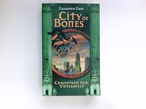 City of Bones : Chroniken der Unterwelt; Bd. 1.