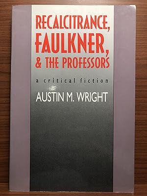 Seller image for Recalcitrance, Faulkner, and the Professors for sale by Rosario Beach Rare Books
