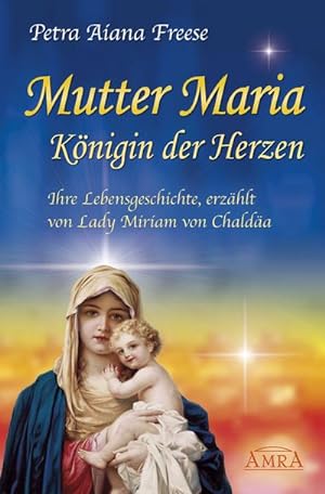 Immagine del venditore per Mutter Maria - Knigin der Herzen : Ihre Lebnesgeschichte , erzhlt von Lady Miriam von Chalda venduto da Smartbuy