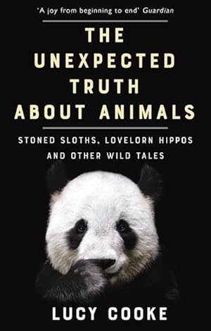 Immagine del venditore per The Unexpected Truth About Animals : Stoned Sloths, Lovelorn Hippos and Other Wild Tales venduto da Smartbuy