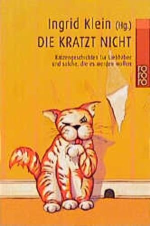 Imagen del vendedor de Die kratzt nicht: Katzengeschichten fr Liebhaber und solche, die es werden wollen a la venta por Gerald Wollermann