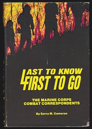 Image du vendeur pour Last to Know, First to Go: The Marine Corps Combat Correspondents mis en vente par JNBookseller