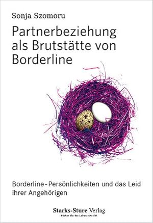 Bild des Verkufers fr Partnerbeziehung als Brutsttte von Borderline : Borderline-Persnlichkeiten und das Leid ihrer Angehrigen zum Verkauf von Smartbuy