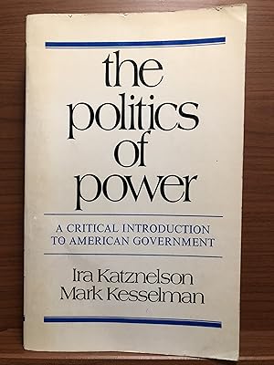 Imagen del vendedor de The Politics of Power: A Critical Introduction to American Government a la venta por Rosario Beach Rare Books