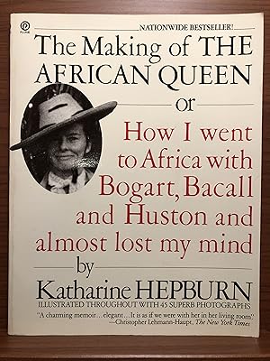 Seller image for The Making of the African Queen or How I Went to Africa with Bogart, Bacall and Huston and Almost Lost My Mind for sale by Rosario Beach Rare Books