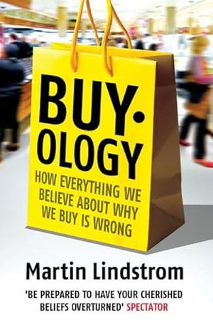 Bild des Verkufers fr Buyology : How Everything We Believe About Why We Buy is Wrong zum Verkauf von Smartbuy