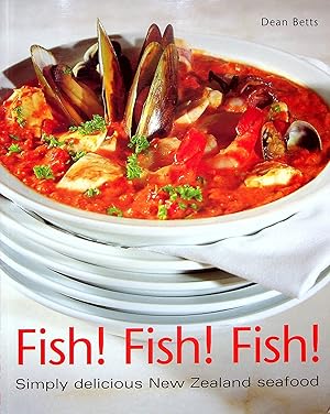 Seller image for Fish! Fish! Fish!: Simply Delicious New Zealand Seafood for sale by Adventures Underground