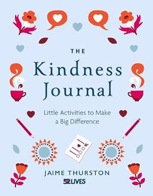 Bild des Verkufers fr The Kindness Journal : Little Activities and Exercises to Make a Big Difference zum Verkauf von Smartbuy