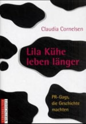 Seller image for Lila Khe leben lnger: 77 PR-Gags, die Geschichte machten for sale by Gerald Wollermann
