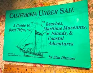 Image du vendeur pour California Under Sail : A Guide to Boat Trips, Maritime Museums, Beaches, Islands, and Coastal Adventures mis en vente par GREAT PACIFIC BOOKS