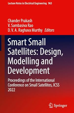 Bild des Verkufers fr Smart Small Satellites: Design, Modelling and Development : Proceedings of the International Conference on Small Satellites, ICSS 2022 zum Verkauf von AHA-BUCH GmbH