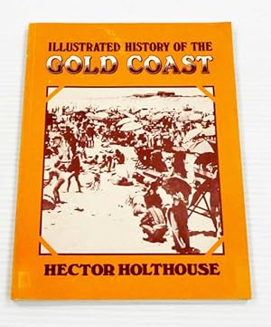 Bild des Verkufers fr Illustrated History of the Gold Coast zum Verkauf von Adelaide Booksellers