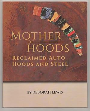 Seller image for Mother of Hoods: Reclaimed Auto Hoods and Steel for sale by Jeff Hirsch Books, ABAA