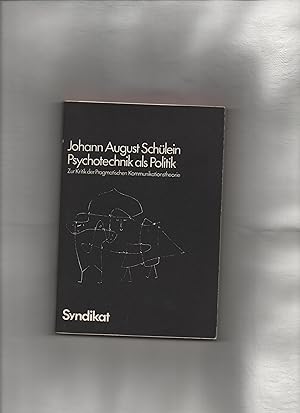 Psychotechnik als Politik : zur Kritik d. pragmat. Kommunikationstheorie von Watzlawick et al. Ve...