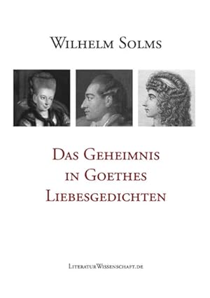 Das Geheimnis in Goethes Liebesgedichten.