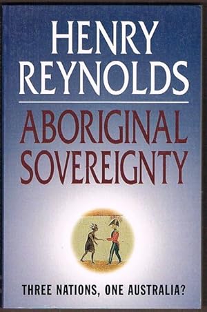 Bild des Verkufers fr Aboriginal Sovereignty: Three Nations, One Australia? zum Verkauf von Fine Print Books (ABA)