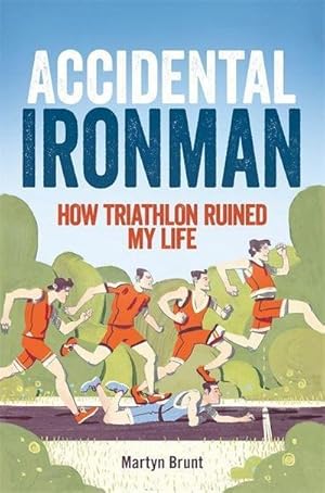 Imagen del vendedor de Accidental Ironman : How Triathlon Ruined My Life a la venta por Smartbuy