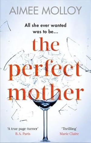 Bild des Verkufers fr The Perfect Mother : A gripping thriller with a nail-biting twist zum Verkauf von Smartbuy