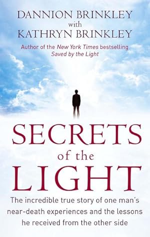 Bild des Verkufers fr Secrets Of The Light : The incredible true story of one man's near-death experiences and the lessons he received from the other side zum Verkauf von Smartbuy