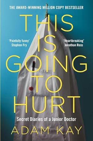 Seller image for This is going to hurt : Secret Diaries of a Junior Doctor. Ausgezeichnet: Blackwell's Debut of the Year 2017, Books are My Bag Non-Fiction Book of the Year 2017, Books are My Bag Readers Choice Award 2017, Big Book Awards: Biography Award 2018, National Book Awards New Writer of the Year 2018, National Book Aw. for sale by Smartbuy