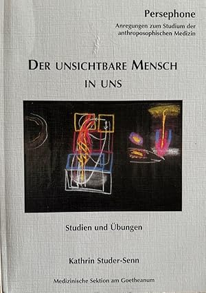 Der unsichtbare Mensch in uns: Studien und Übungen.