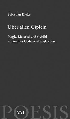 Über allen Gipfeln: Magie, Material und Gefühl in Goethes Gedicht "Ein gleiches".