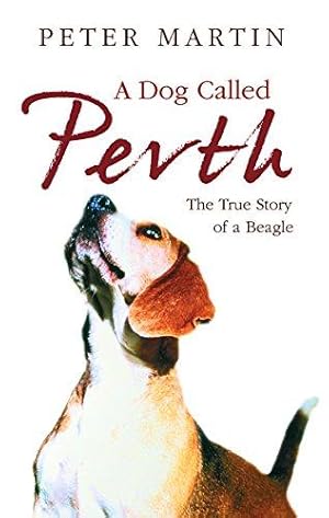 Seller image for A Dog Called Perth: The True Story of a Beagle for sale by WeBuyBooks