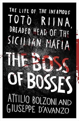 Bild des Verkufers fr The Boss of Bosses : The Life of the Infamous Toto Riina Dreaded Head of the Sicilian Mafia zum Verkauf von Smartbuy