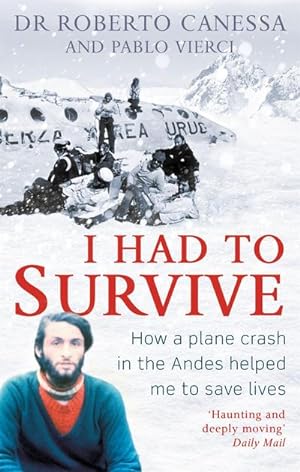 Seller image for I Had to Survive : How a plane crash in the Andes helped me to save lives for sale by Smartbuy