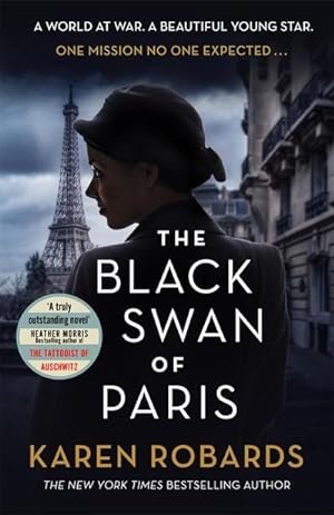 Bild des Verkufers fr The Black Swan of Paris : The heart-breaking, gripping historical thriller for fans of Heather Morris zum Verkauf von Smartbuy