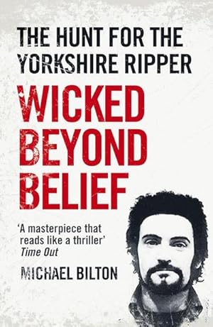 Imagen del vendedor de Wicked Beyond Belief : The Hunt for the Yorkshire Ripper a la venta por Smartbuy