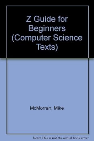 Immagine del venditore per Z Guide for Beginners (Computer Science Texts) venduto da WeBuyBooks