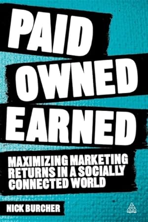Immagine del venditore per Paid, Owned, Earned : Maximizing Marketing Returns in a Socially Connected World venduto da GreatBookPrices