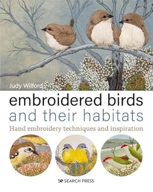 Seller image for Embroidered Birds and their Habitats : Hand Embroidery Techniques and Inspiration for sale by AHA-BUCH GmbH