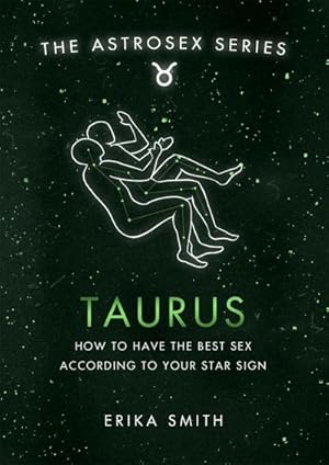 Bild des Verkufers fr Astrosex: Taurus : How to have the best sex according to your star sign zum Verkauf von Smartbuy