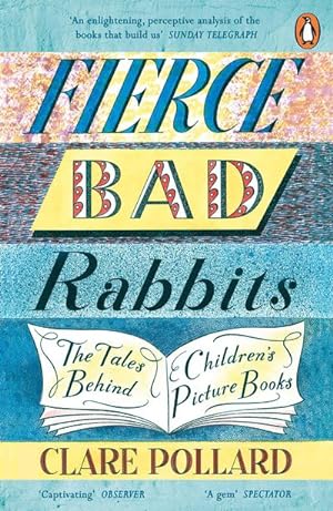 Bild des Verkufers fr Fierce Bad Rabbits : The Tales Behind Children's Picture Books zum Verkauf von Smartbuy