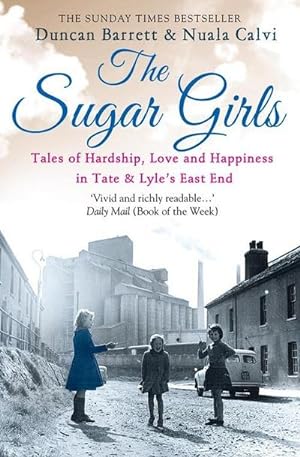 Seller image for The Sugar Girls : Tales of Hardship, Love and Happiness in Tate & Lyle's East End for sale by Smartbuy