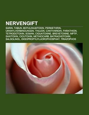 Image du vendeur pour Nervengift : Sarin, Tabun, Botulinumtoxin, Permethrin, Uranylverbindungen, Thujon, Cantharidin, Parathion, Tetrodotoxin, Soman, Ciguatoxine, Brevetoxine, MPTP, Saxitoxin, Cicutoxin, Methiocarb, Batrachotoxin, Salsolinol, Diisopropylfluorophosphat mis en vente par Smartbuy