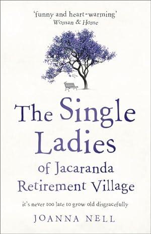 Bild des Verkufers fr The Single Ladies of Jacaranda Retirement Village : an uplifting tale of love and friendship zum Verkauf von Smartbuy